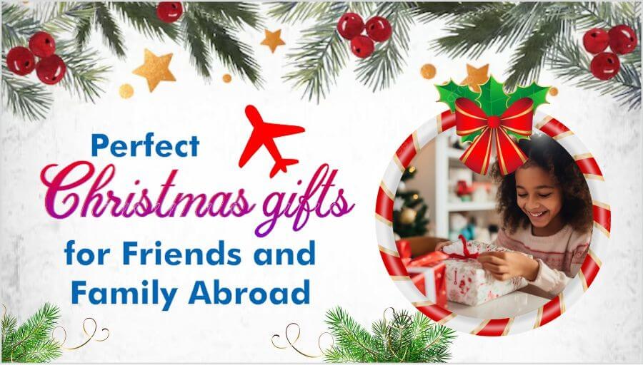 Perfect Christmas Gifts for Friends and Family Abroad